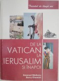 De la Vatican la Ierusalim si inapoi - Emanuel Badescu, Barry Chamish - Carte Crestinism