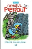 Orasul pierdut | Robert Quackenbush