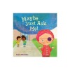 Maybe Just Ask Me!