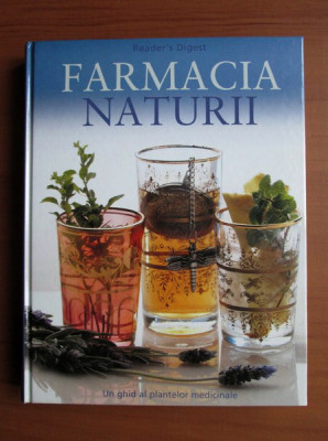 Farmacia naturii. Un ghid al plantelor medicinale (2007, editie cartonata) foto