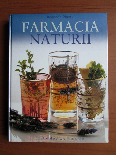 Farmacia naturii. Un ghid al plantelor medicinale (2007, editie cartonata)