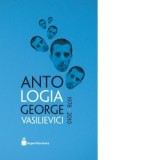 Antologia George Vasilievici 1978 - 2010 - Claudiu Komartin, Andrei Ruse
