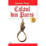 Calaul din Paris volumul 1 - Alexandre Dumas