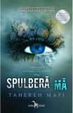 Spulbera-ma (seria Atingerea lui Juliette, vol. 1) - Tahereh Mafi - Editura Corint
