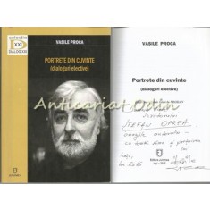 Portrete Din Cuvinte (Dialoguri Elective) - Vasile Proca - Cu Autograf