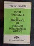 Bazele fiziologice si biochimice ale formarii deprinderilor motrice- Andrei Demeter