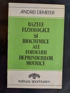 Bazele fiziologice si biochimice ale formarii deprinderilor motrice- Andrei Demeter foto