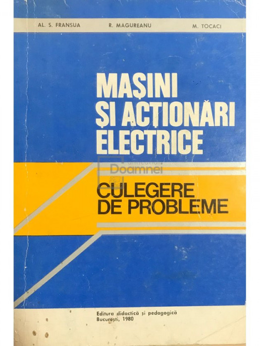 Al. S. Fransua - Mașini și acționări electrice. Culegere de probleme (editia 1980)