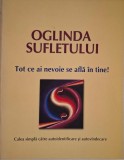 Oglinda sufletului. Tot ce ai nevoie se afla in tine! Calea simpla catre autoidentificare si autovindecare