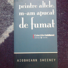 k3 AIOBHEANN SWEENEY - PRINTRE ALTELE, M-AM APUCAT DE FUMAT