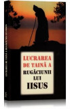 Lucrarea de taina a rugaciunii lui Iisus