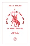 Balada cavalerului fara armura sau La crasma lui Jackie - Dumitru Zdrenghea - Editura Scoala Ardeleana