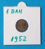 Moneda Republica Populara Romana 1 Ban 1952 in stare foarte buna piesa SUPERBA
