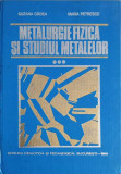 METALURGIE FIZICA SI STUDIUL METALELOR VOL.3-S. GADEA, M. PETRESCU