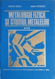 METALURGIE FIZICA SI STUDIUL METALELOR VOL.3-S. GADEA, M. PETRESCU-241504