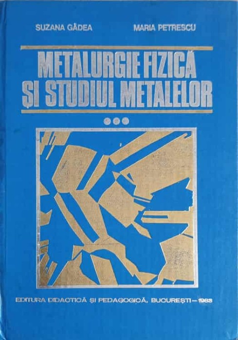 METALURGIE FIZICA SI STUDIUL METALELOR VOL.3-S. GADEA, M. PETRESCU-241504