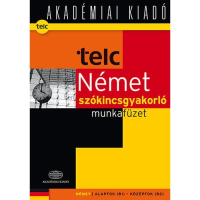 TELC N&amp;eacute;met sz&amp;oacute;kincsgyakorl&amp;oacute; munkaf&amp;uuml;zet B1- B2 munkaf&amp;uuml;zet - Seg&amp;eacute;dlet a telc N&amp;eacute;met nyelvvizsga gyakorl&amp;oacute;feladatok 2012 - Fenyvesi Laura foto