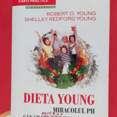 DIETA YOUNG, MIRACOLUL PH PENTRU O SANATATE PERFECTA - ROBERT O'YOUNG