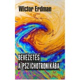 Bevezet&eacute;s a pszichotronik&aacute;ba - Wictor Erdman