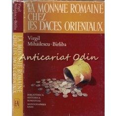 La Monnaie Romaine Chez Les Daces Orientaux - Virgil Mihailescu-Birliba