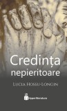 Credinta nepieritoare &ndash; Lucia Hossu-Longin