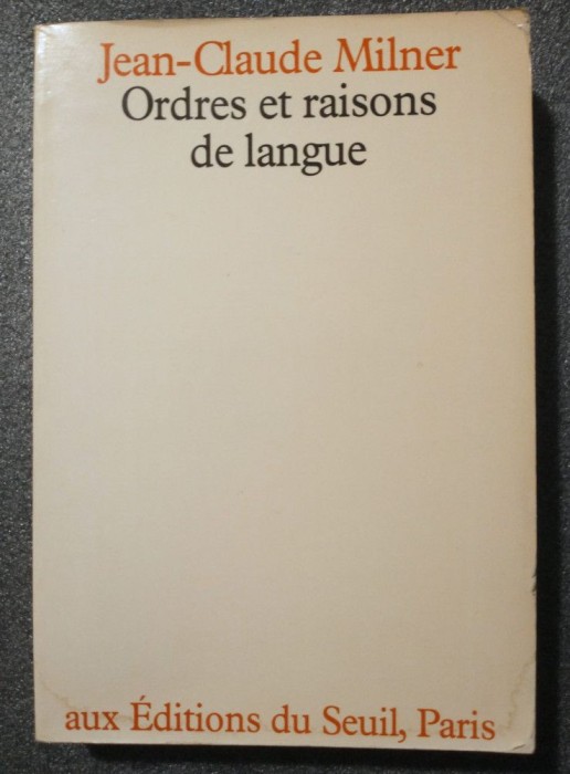 Jean-Claude Milner - Ordres et raisons de langue