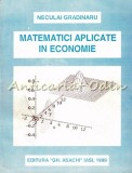 Cumpara ieftin Matematici Aplicate in Economie - Neculai Gradinaru, 1999, 272 pagini, Gh. Asachi - Carte