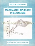 Cumpara ieftin Matematici Aplicate In Economie - Neculai Gradinaru