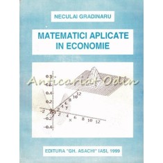Matematici Aplicate In Economie - Neculai Gradinaru