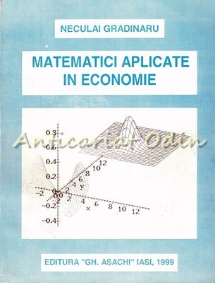 Matematici Aplicate In Economie - Neculai Gradinaru foto