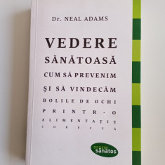 VEDERE SĂNĂTOASĂ CUM SĂ PREVENIM ȘI SA VINDECAM BOLILE DE OCHI... - N. ADAMS