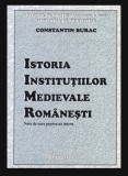Istoria Institutiilor Medievale Romanesti - Constantin Burac, Carte Istorie Ev Mediu, Editura Renaissance, 2005, Brosata