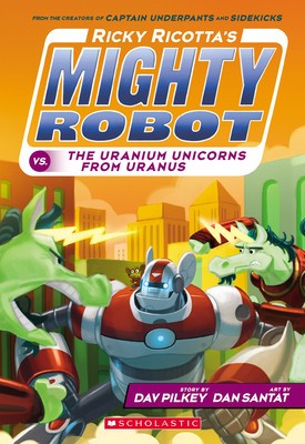 Ricky Ricotta&amp;#039;s Mighty Robot vs. the Uranium Unicorns from Uranus (Book 7) foto