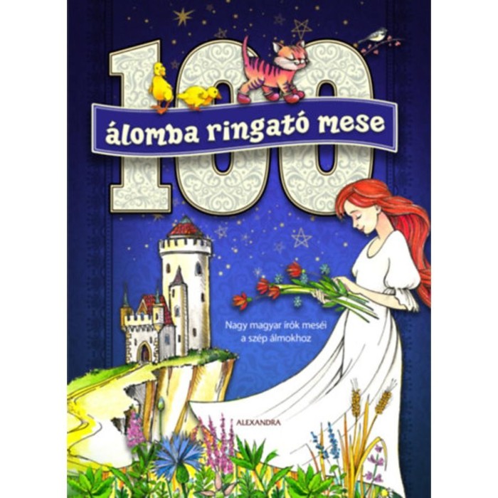 100 &aacute;lomba ringat&oacute; mese - Nagy magyar &iacute;r&oacute;k mes&eacute;i a sz&eacute;p &aacute;lmokhoz