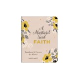 A Mustard Seed Faith: Devotions and Prayers for Women