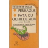 Ferragus. Fata cu ochii de aur - Romane din ciclul Istoria celor treisprezece