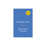 Drama Free: A Guide to Managing Unhealthy Family Relationships