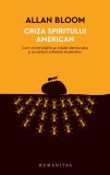 Criza spiritului american | Allan Bloom, Humanitas