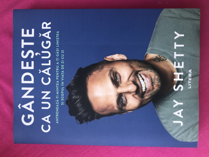 Gandeste ca un calugar, de Jay Shetty, Ed. Litera 2020, noua