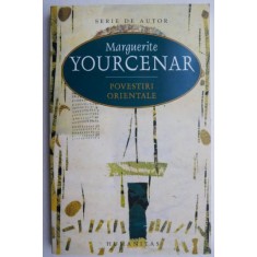 Povestiri orientale &ndash; Marguerite Yourcenar