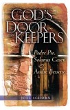 God&#039;s Doorkeepers: Padre Pio, Solanus Casey and Andre Bessette