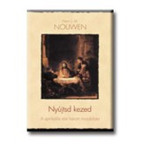 Ny&uacute;jtsd kezed - Henri J. M. Nouwen