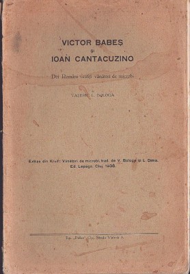 C8371N Victor Babeș și Ioan Cantacuzino, Doi Rom&amp;acirc;ni vestiți v&amp;acirc;nători de microbi de Valeriu Bologa, 1938, Cluj foto