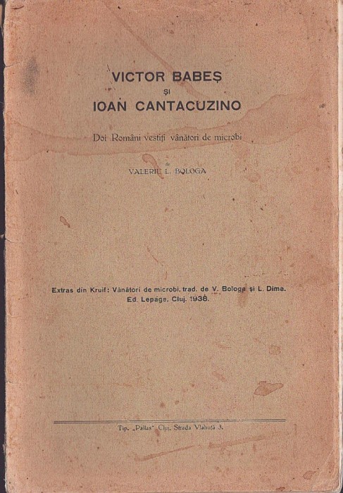 C8371N Victor Babeș și Ioan Cantacuzino, Doi Rom&acirc;ni vestiți v&acirc;nători de microbi de Valeriu Bologa, 1938, Cluj