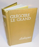 Dialogues/ Gregoire le Grand Grigorie cel Mare