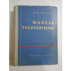 BAZELE TELEVIZIUNII - M. BUBULAC