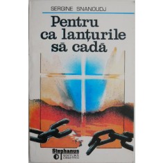 Pentru ca lanturile sa cada &ndash; Sergine Snanoudj
