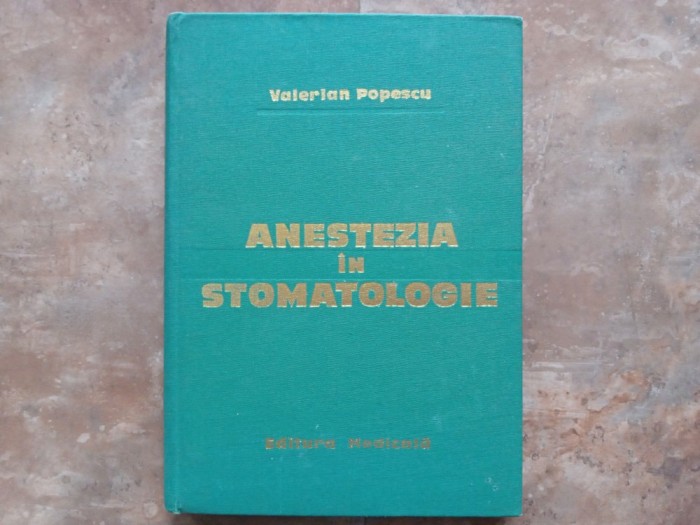 Anestezia in Stomatologie - Valerian Popescu, 1971