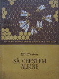 Sa crestem albine (apicultura) - M. Badea