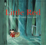 Little Red: A Howlingly Good Fairy Tale with a Twist | Lynn Roberts